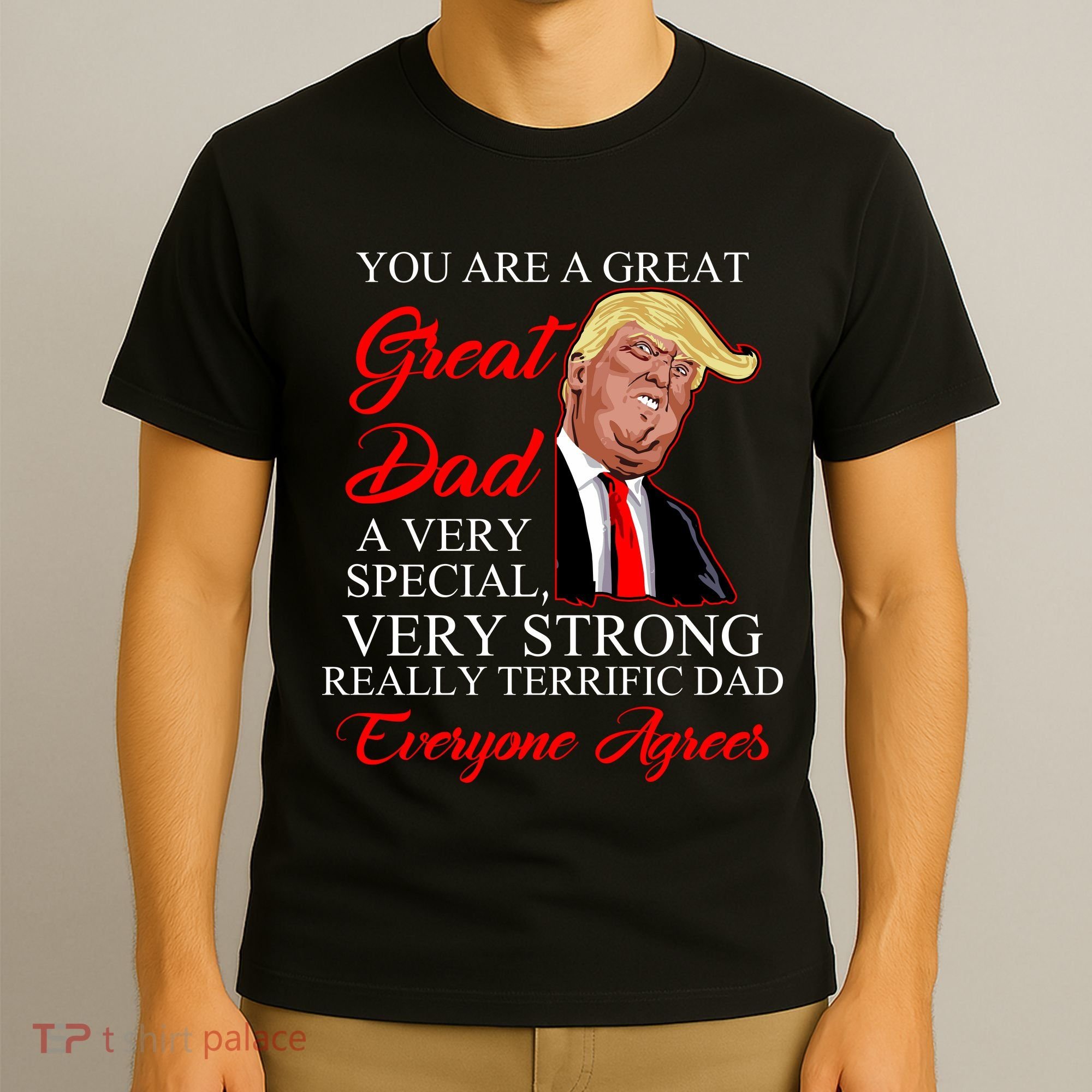You Are a Great Dad Donald Trump Father's Day T-Shirt