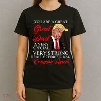 You Are a Great Dad Donald Trump Father's Day T-Shirt thumb 4