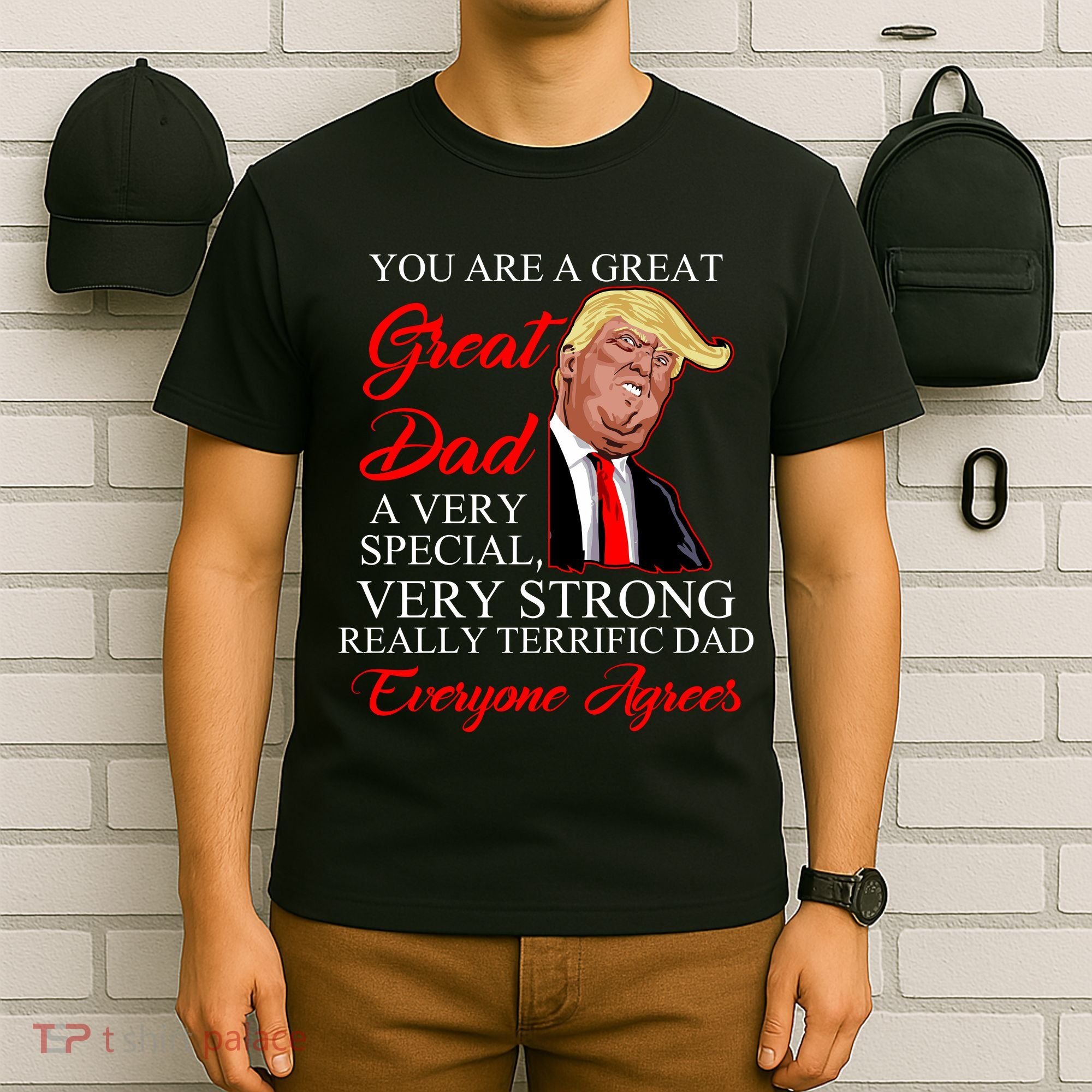 You Are a Great Dad Donald Trump Father's Day T-Shirt