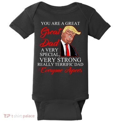 You Are a Great Dad Donald Trump Father's Day Baby Bodysuit