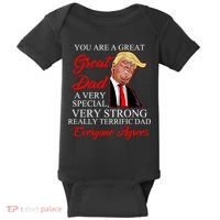 You Are a Great Dad Donald Trump Father's Day Baby Bodysuit thumb 0