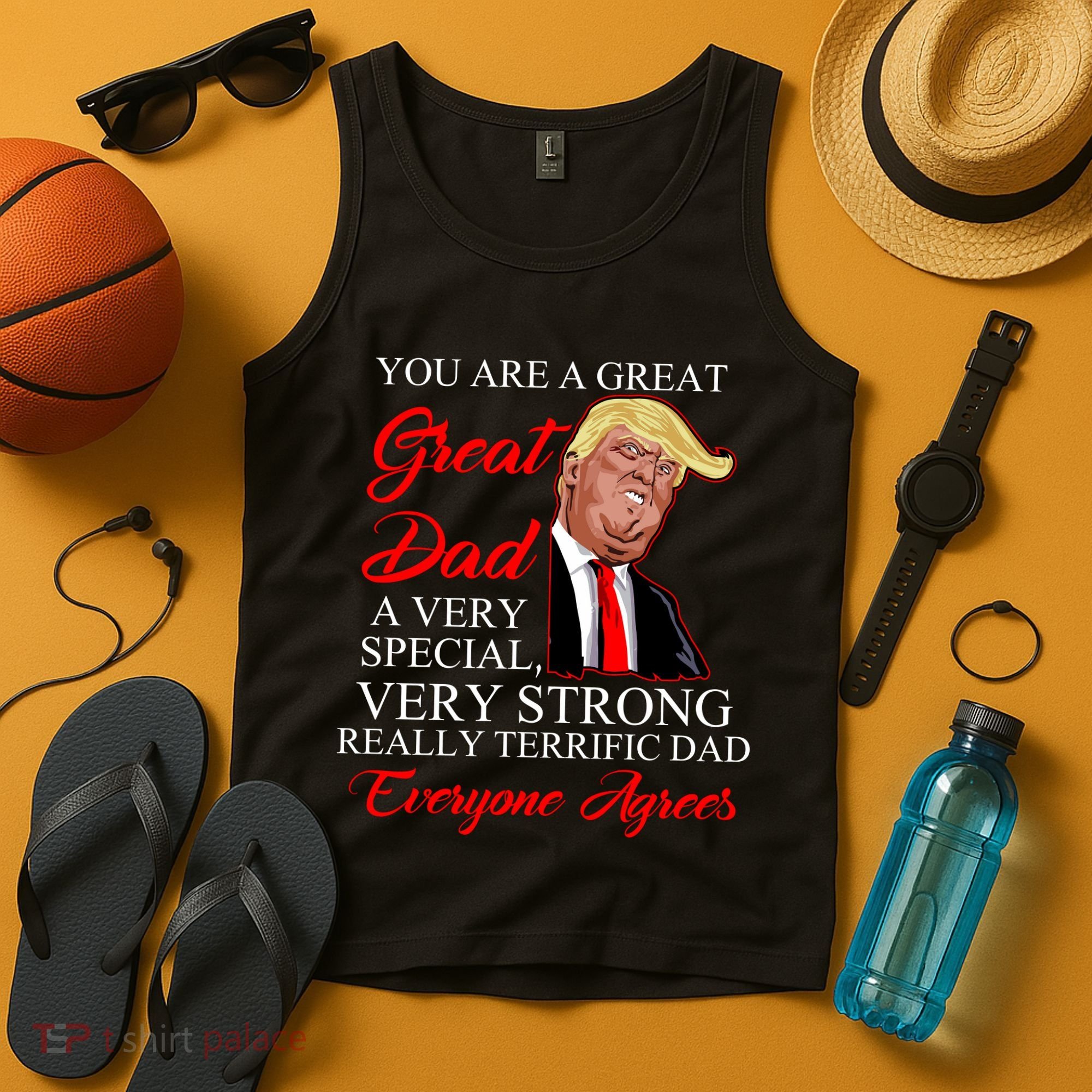 You Are a Great Dad Donald Trump Father's Day Tank Top