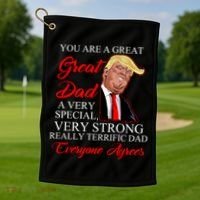 You Are a Great Dad Donald Trump Father's Day Golf Towel thumb 1