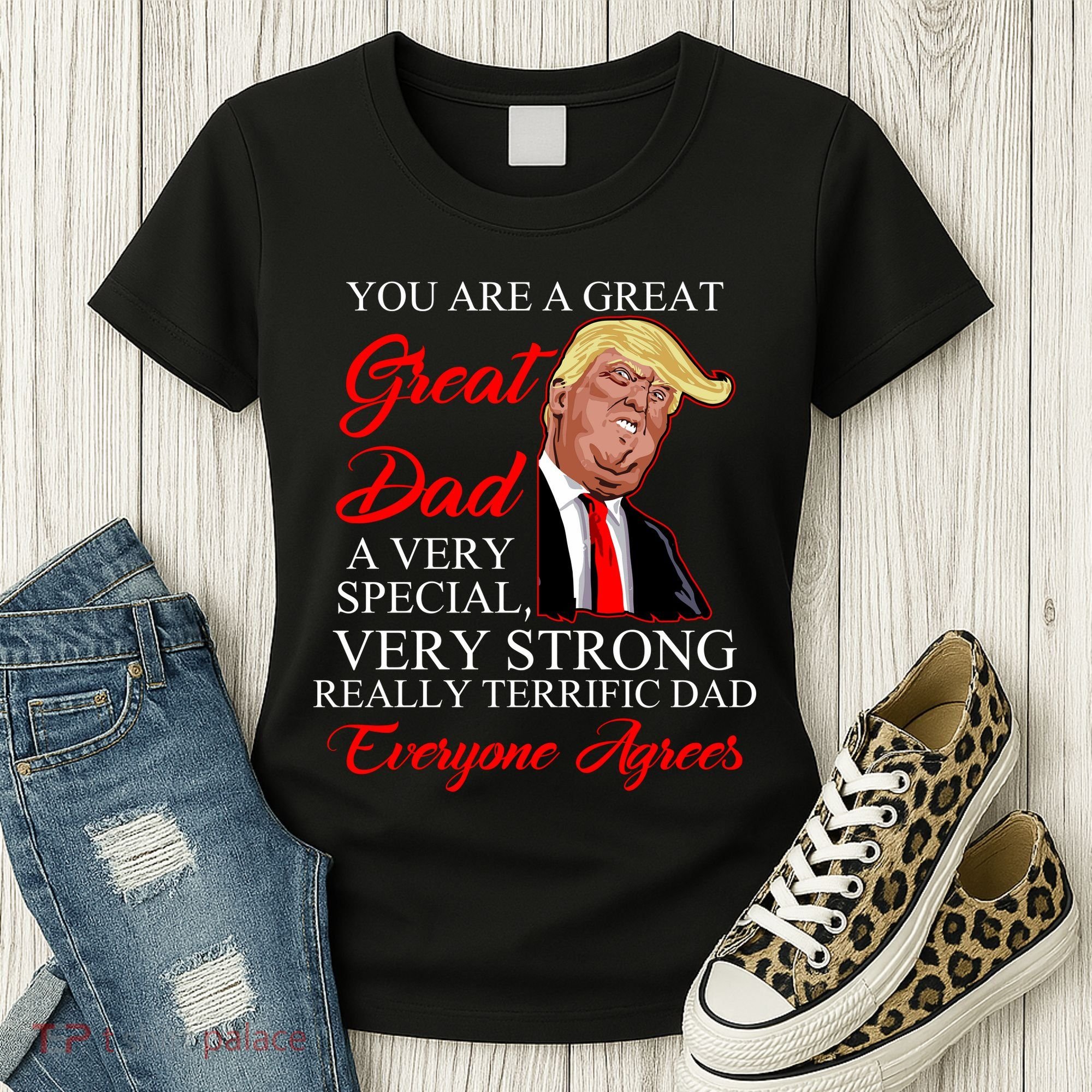 You Are a Great Dad Donald Trump Father's Day Women's T-Shirt