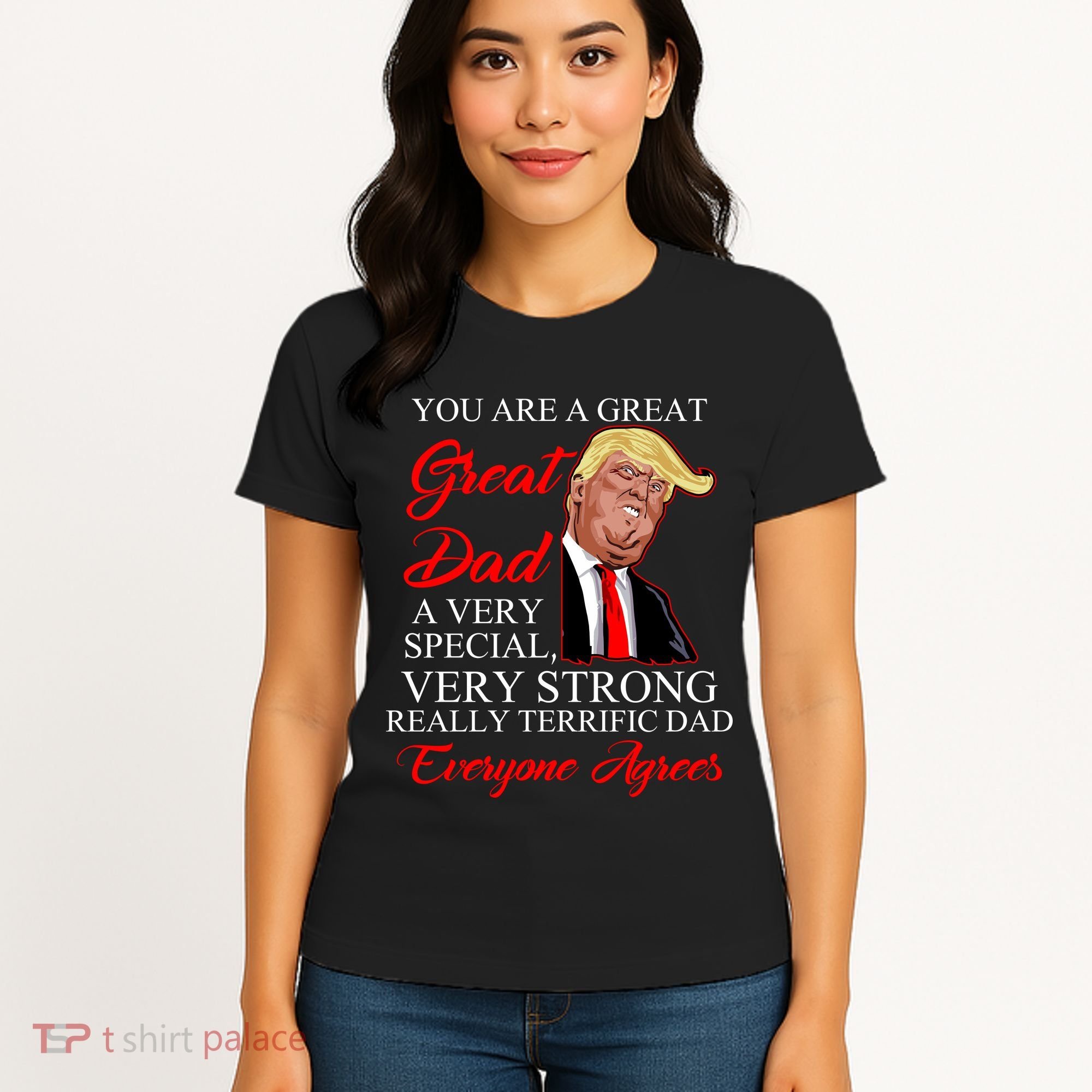 You Are a Great Dad Donald Trump Father's Day Women's T-Shirt