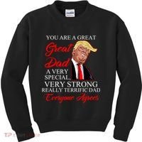 You Are a Great Dad Donald Trump Father's Day Kids Sweatshirt thumb 0