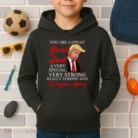 You Are a Great Dad Donald Trump Father's Day Kids Hoodie thumb 2