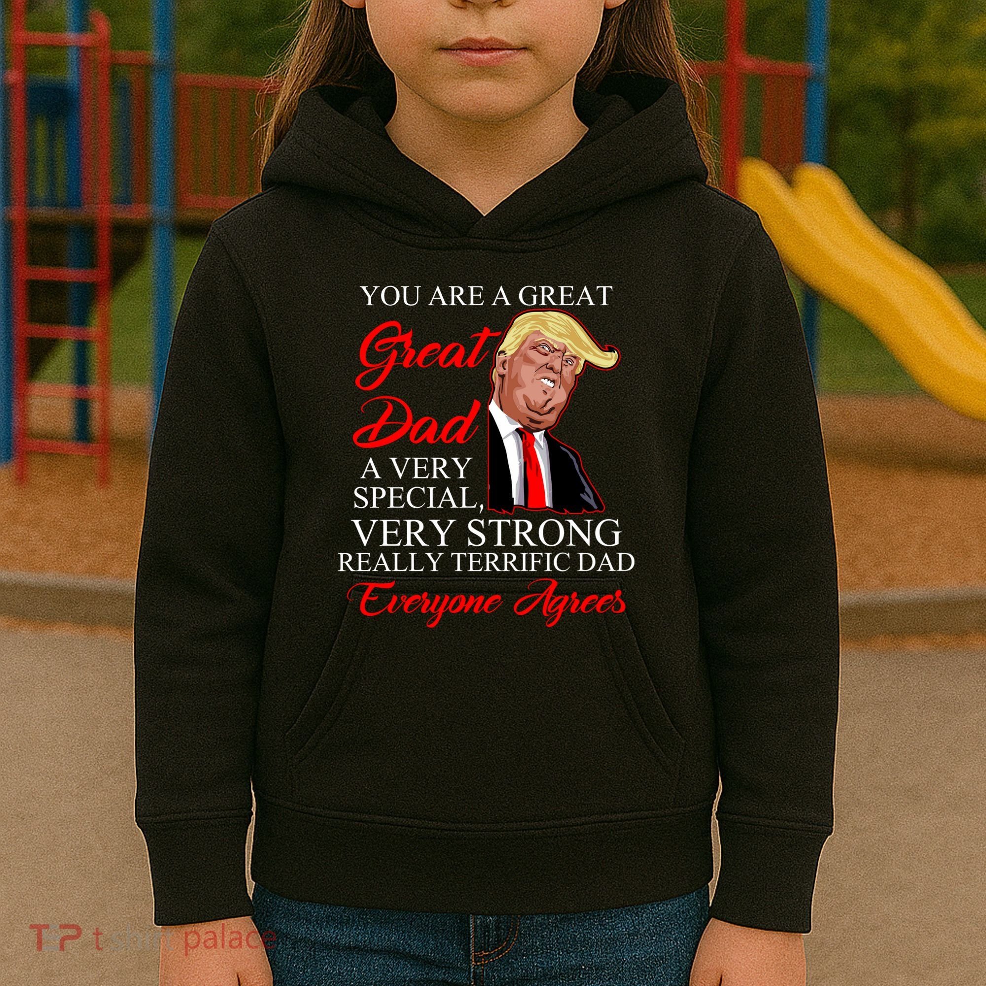 You Are a Great Dad Donald Trump Father's Day Kids Hoodie