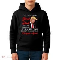 You Are a Great Dad Donald Trump Father's Day Kids Hoodie thumb 4
