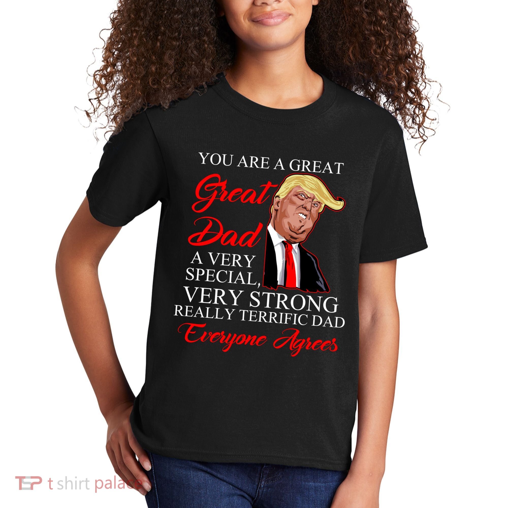 You Are a Great Dad Donald Trump Father's Day Kids T-Shirt