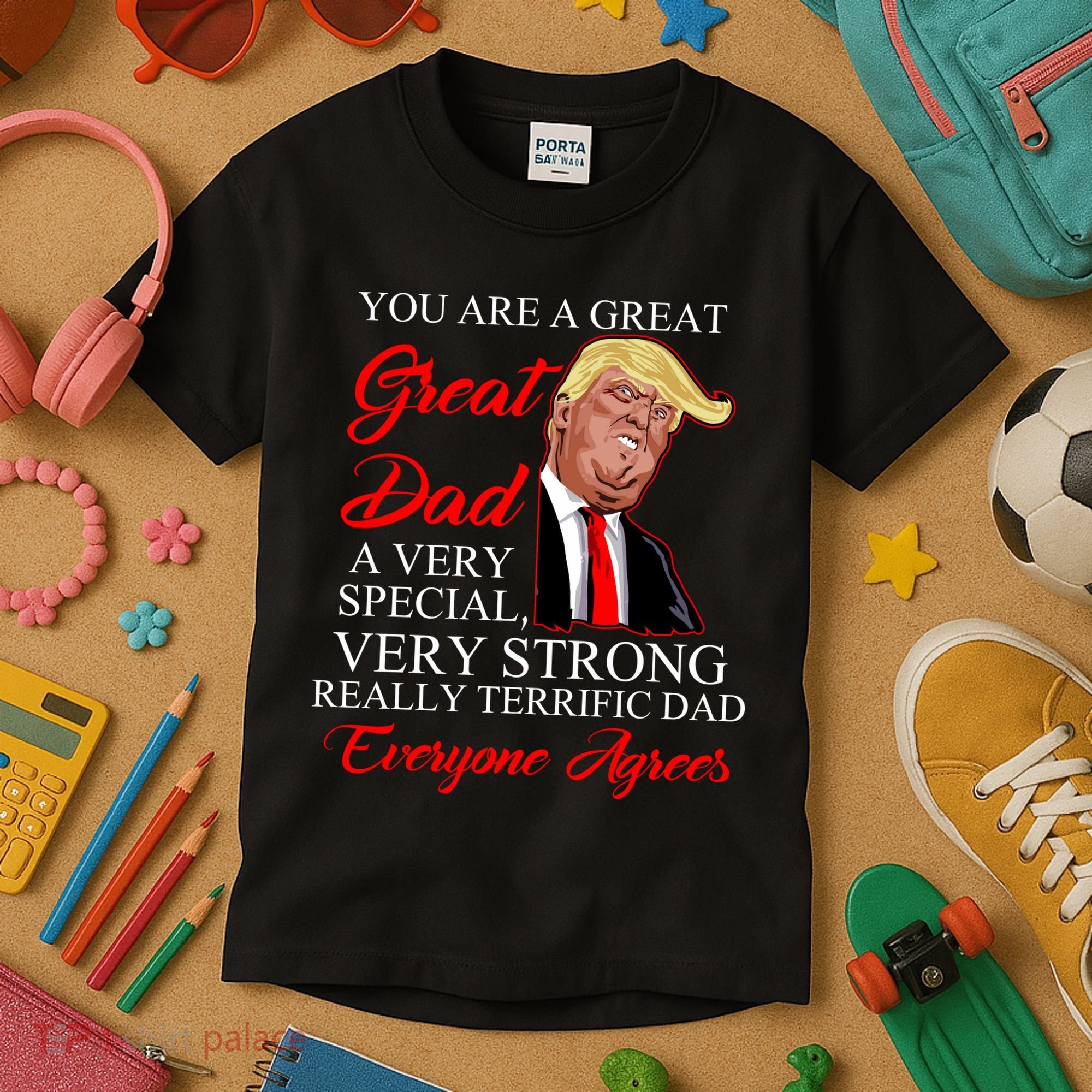 You Are a Great Dad Donald Trump Father's Day Kids T-Shirt