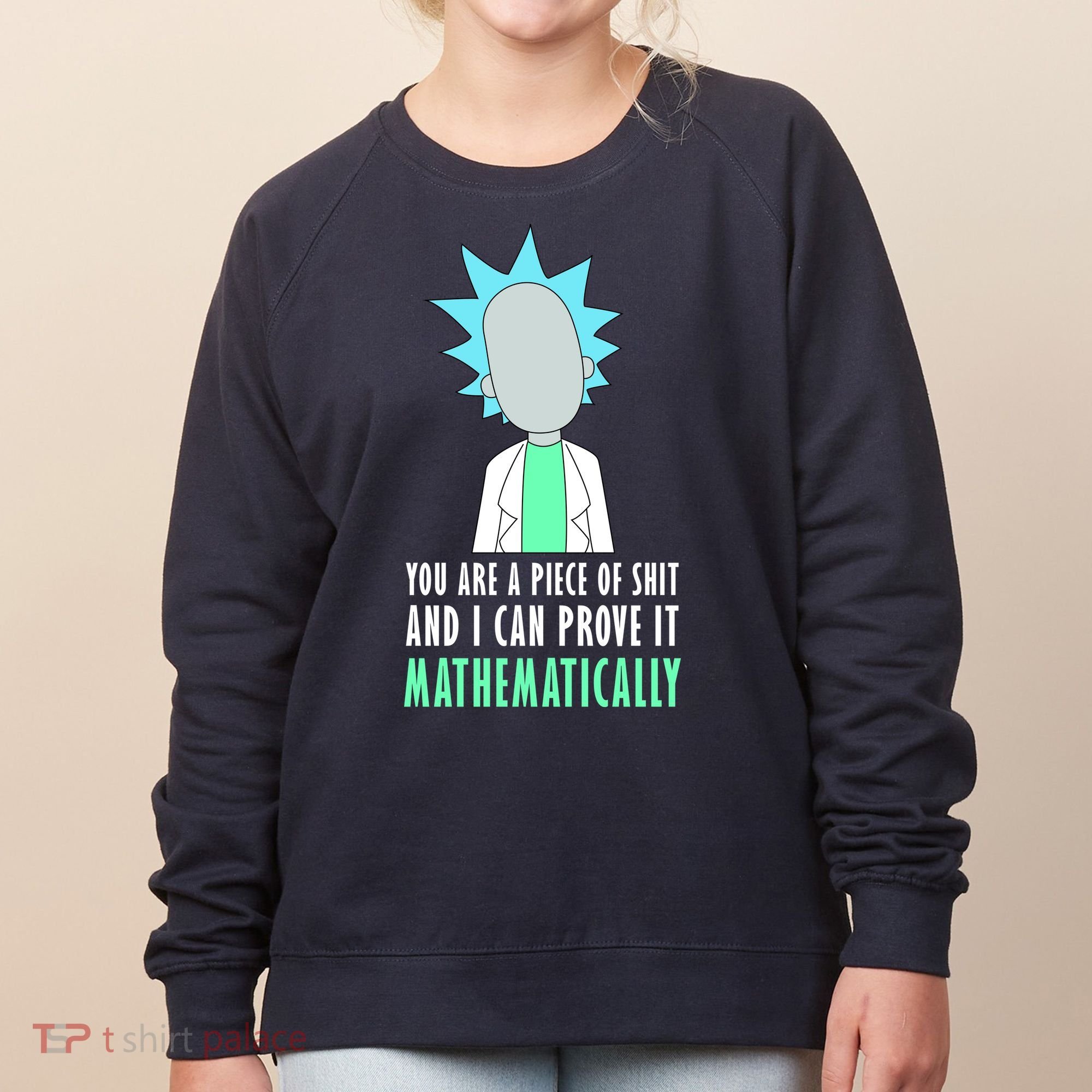 You Are A Piece Of Shit And I Can Prove It Mathematically Women's Sweatshirt