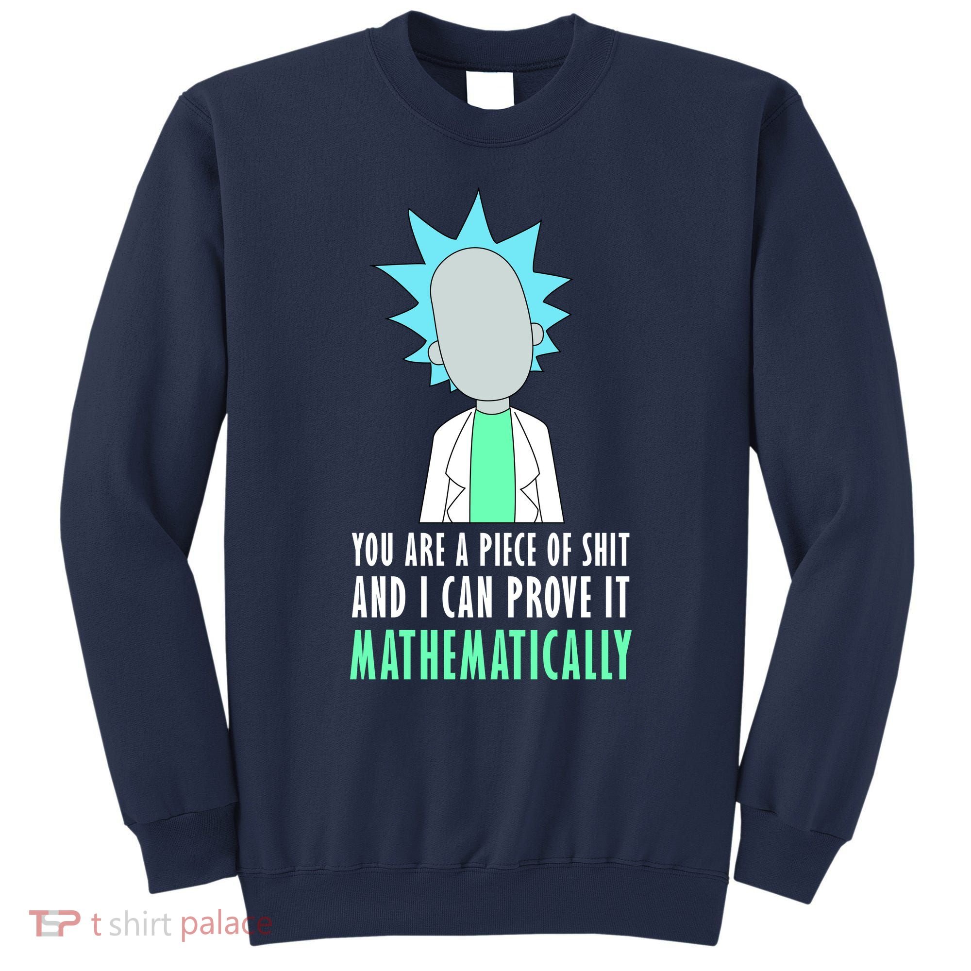 You Are A Piece Of Shit And I Can Prove It Mathematically Sweatshirt