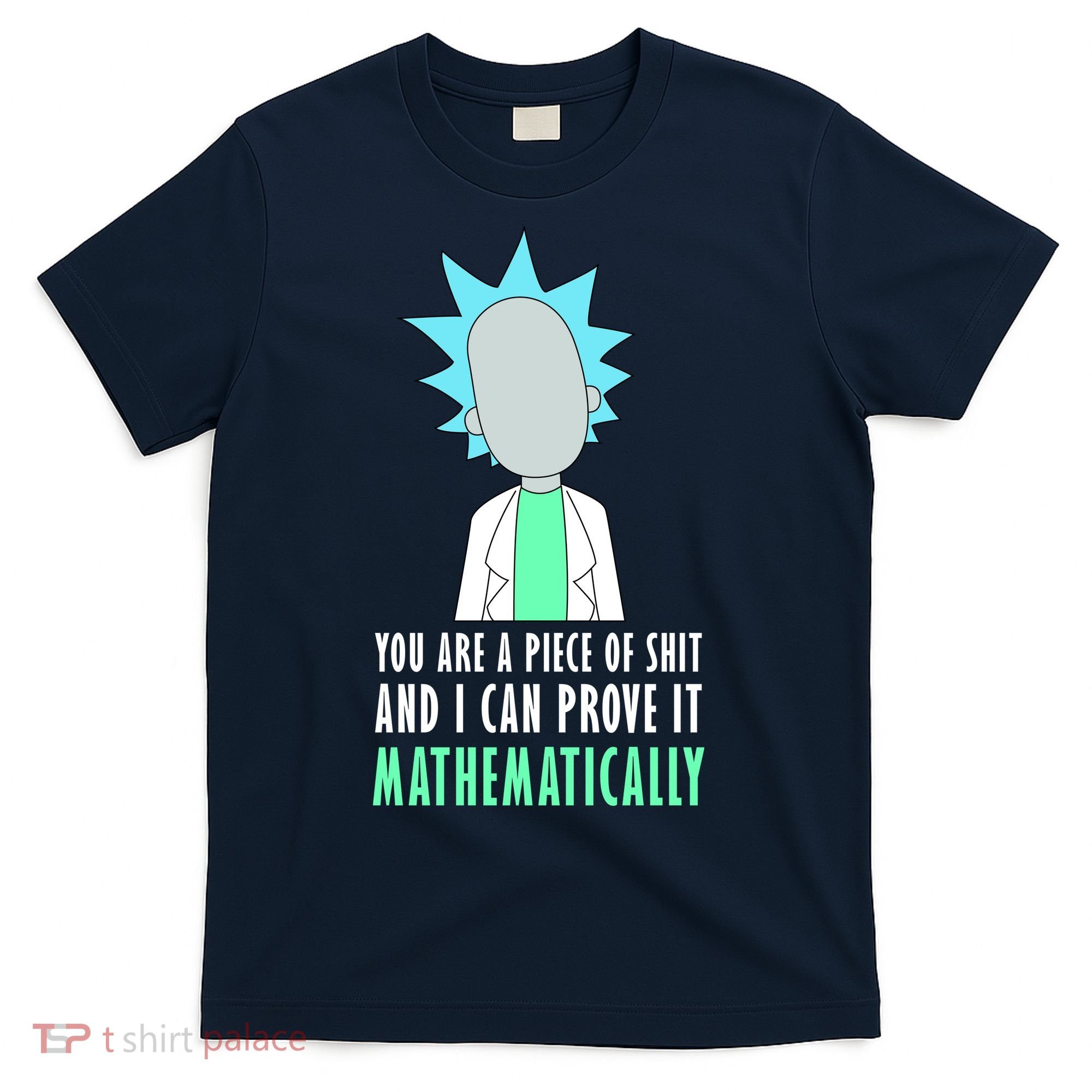 You Are A Piece Of Shit And I Can Prove It Mathematically T-Shirt