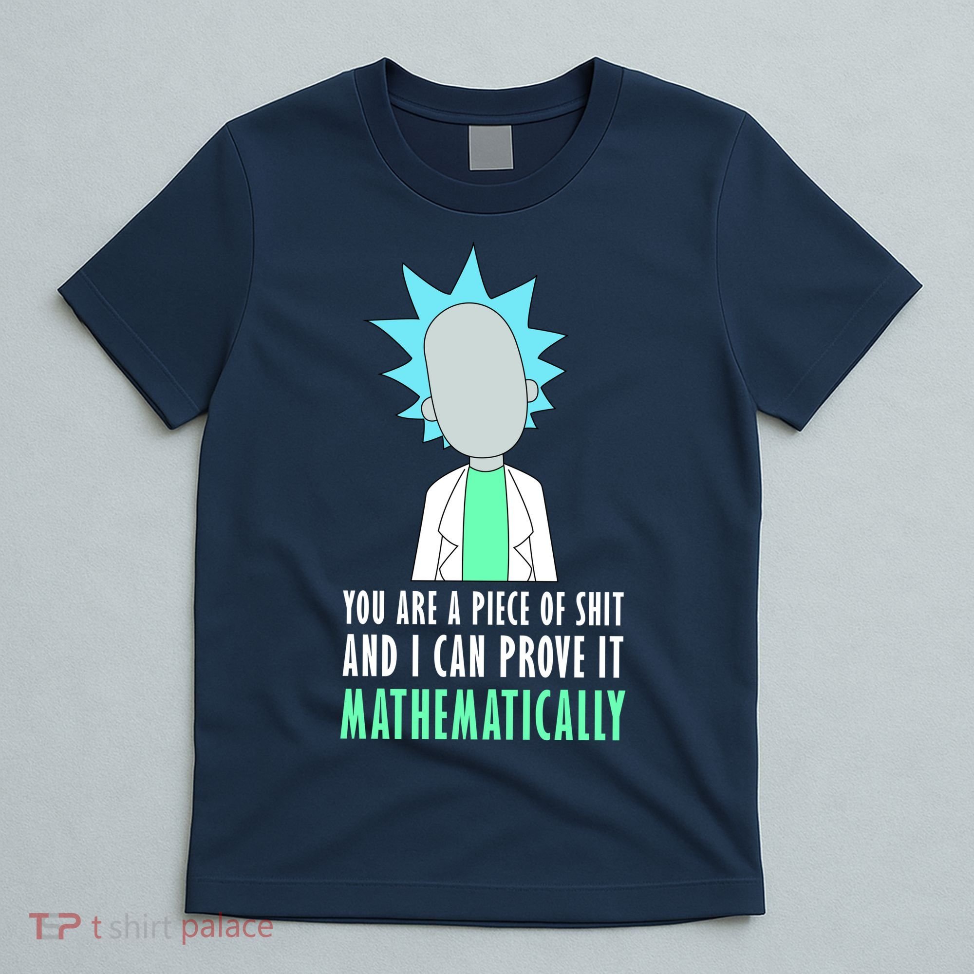 You Are A Piece Of Shit And I Can Prove It Mathematically T-Shirt