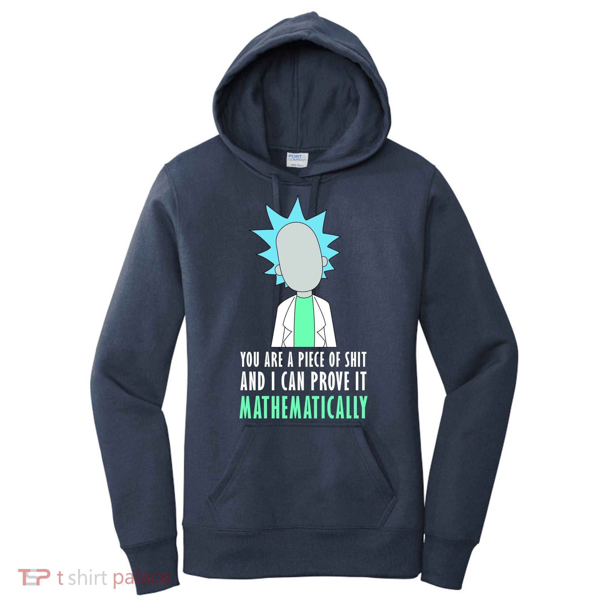 You Are A Piece Of Shit And I Can Prove It Mathematically Women's Hoodie