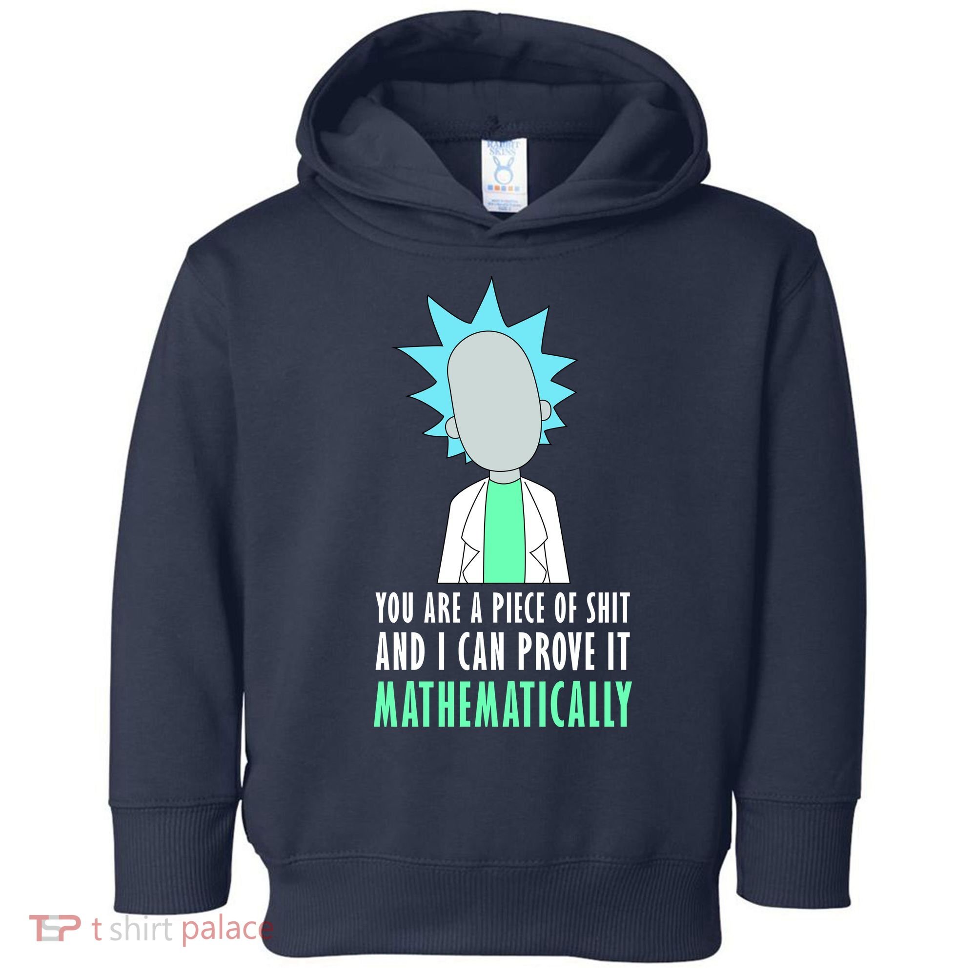 You Are A Piece Of Shit And I Can Prove It Mathematically Toddler Hoodie