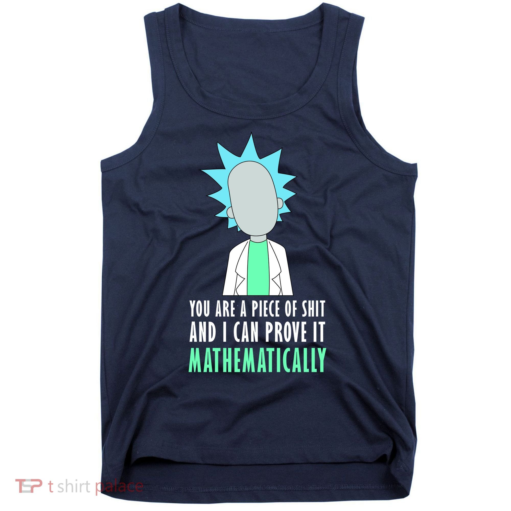 You Are A Piece Of Shit And I Can Prove It Mathematically Tank Top