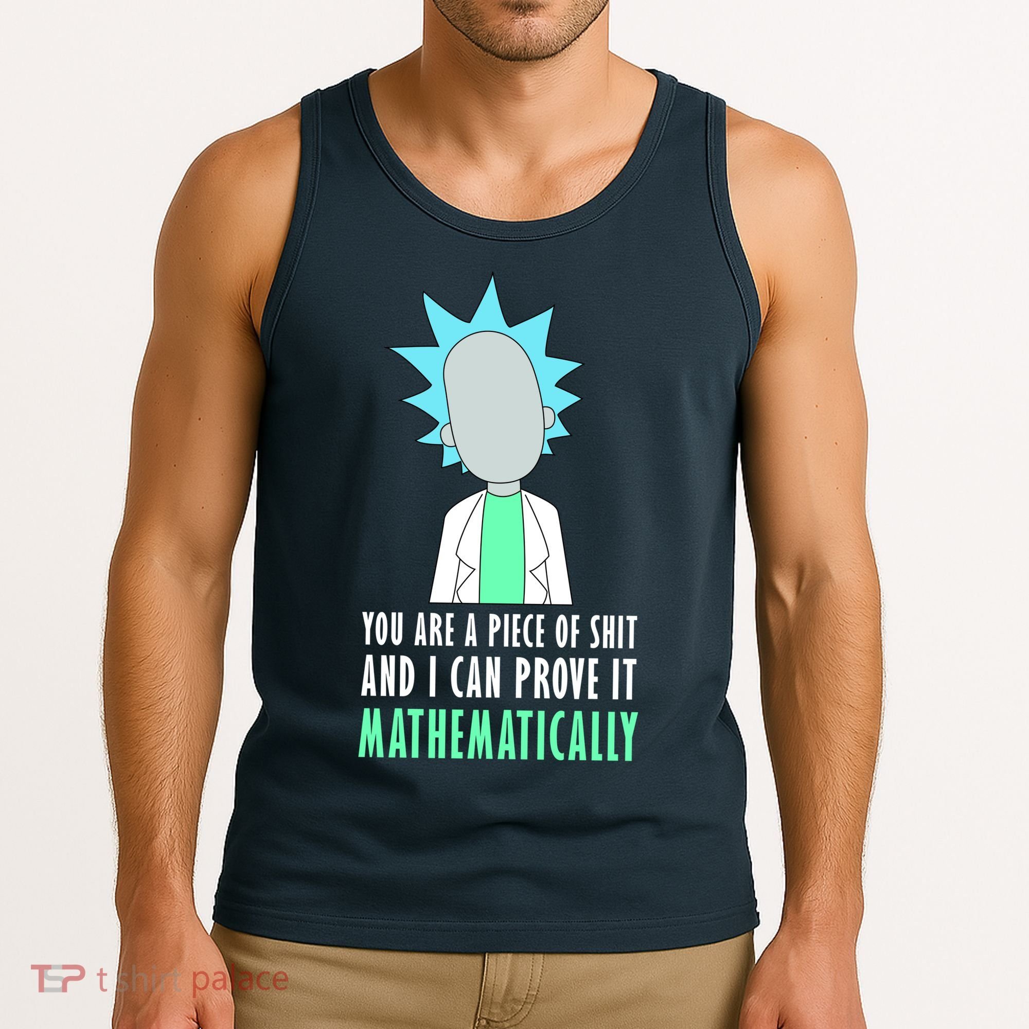 You Are A Piece Of Shit And I Can Prove It Mathematically Tank Top
