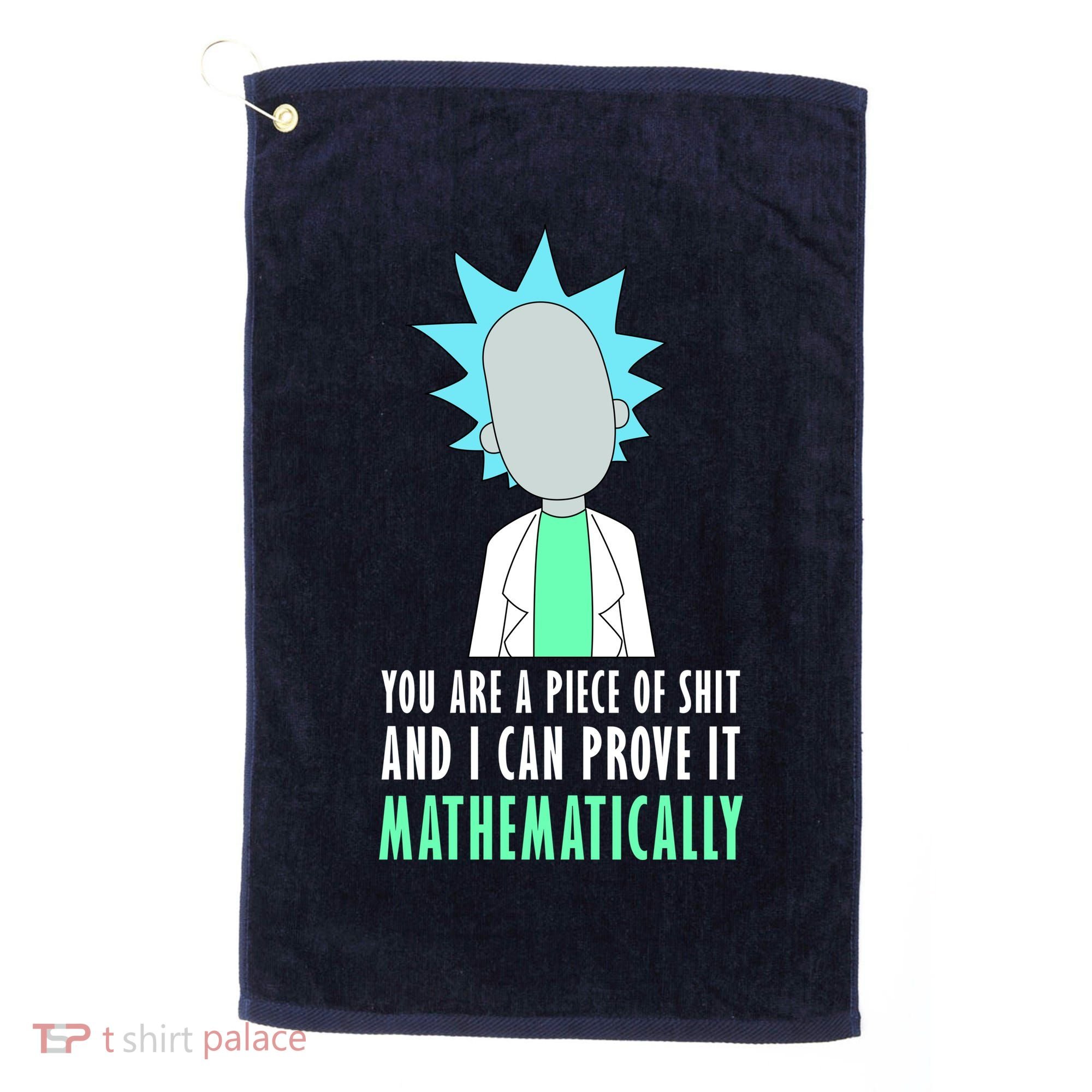 You Are A Piece Of Shit And I Can Prove It Mathematically Golf Towel