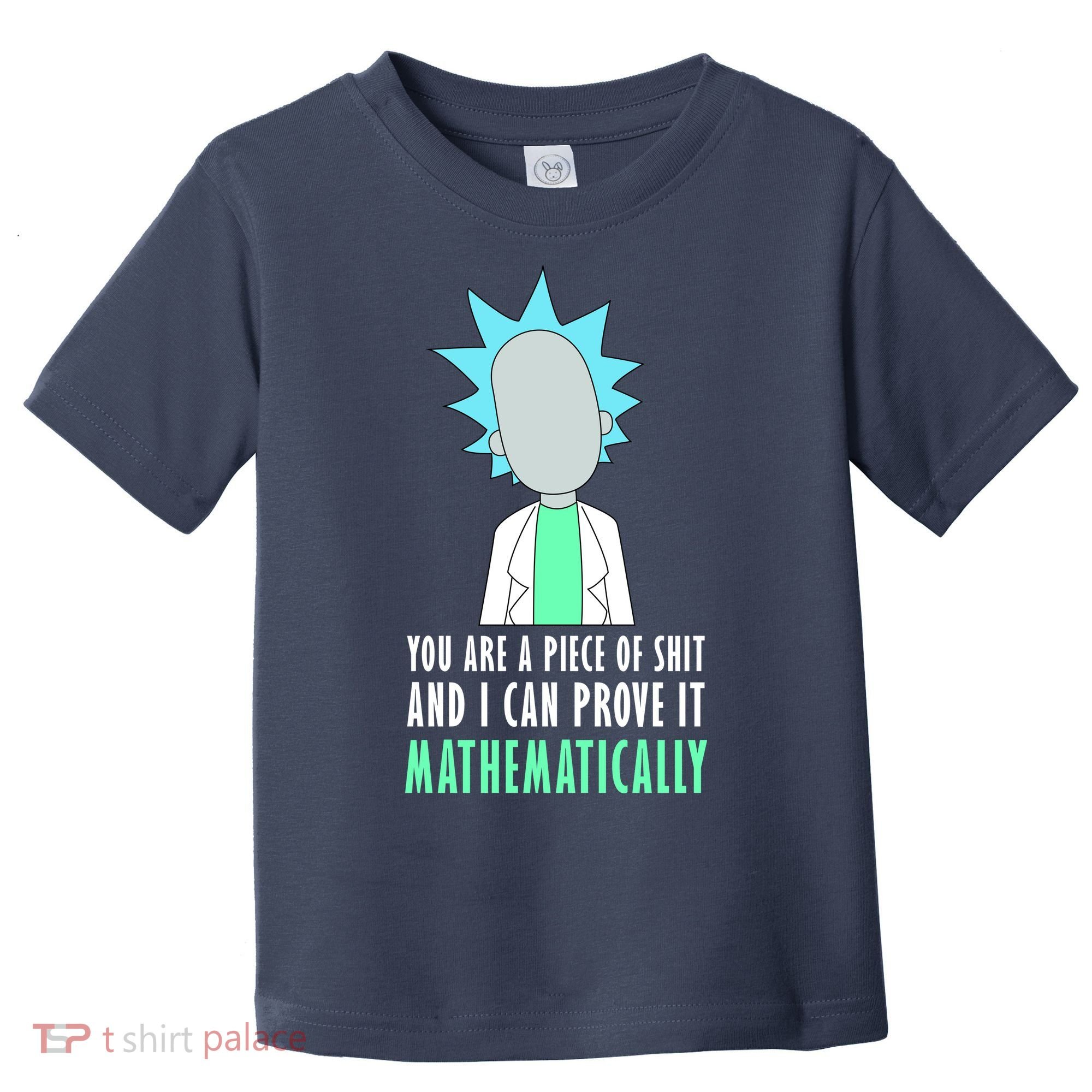 You Are A Piece Of Shit And I Can Prove It Mathematically Toddler T-Shirt