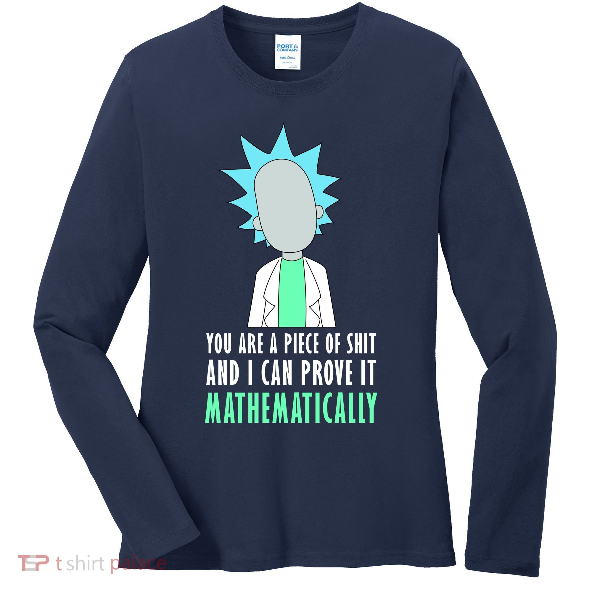You Are A Piece Of Shit And I Can Prove It Mathematically Women's Long Sleeve Shirt