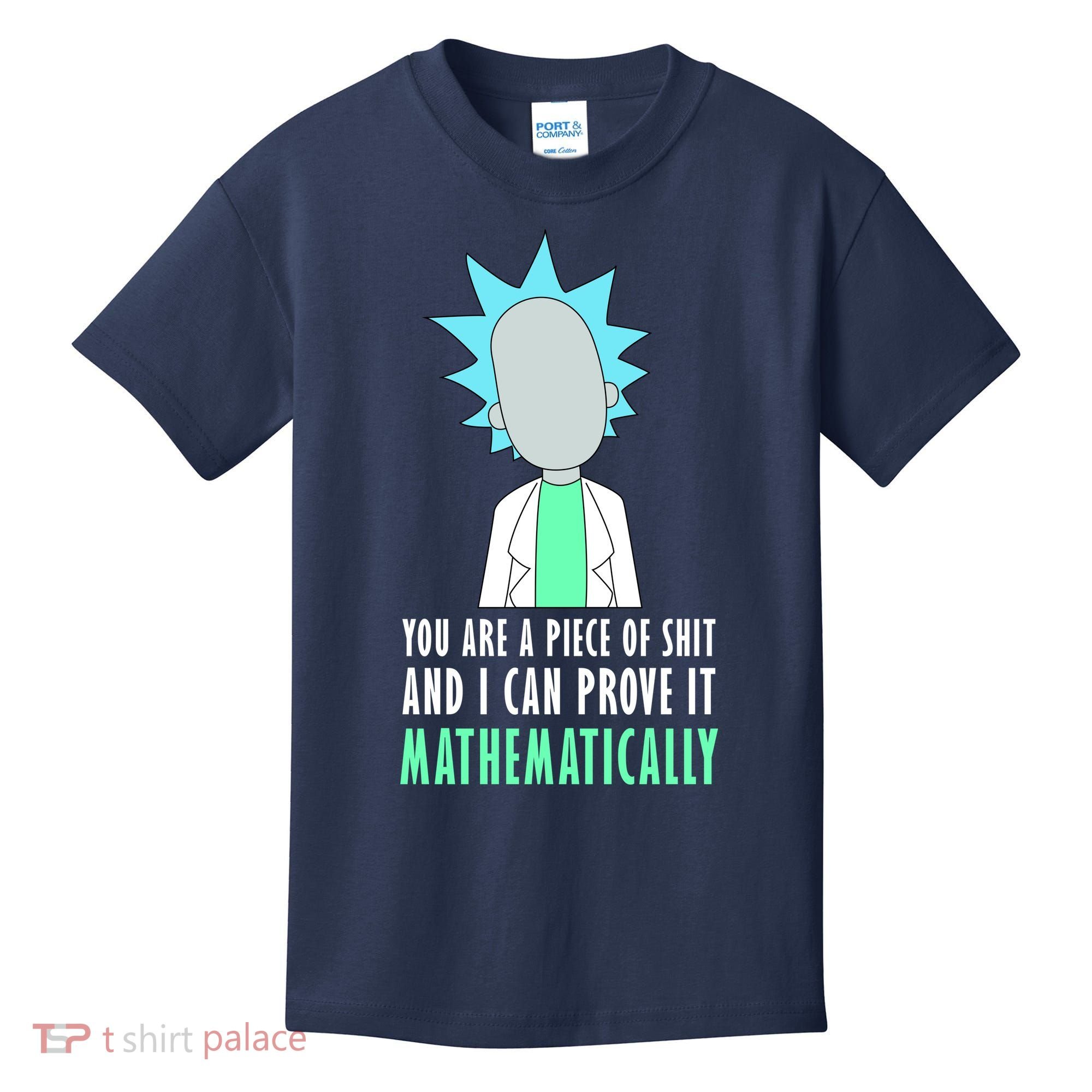 You Are A Piece Of Shit And I Can Prove It Mathematically Kids T-Shirt