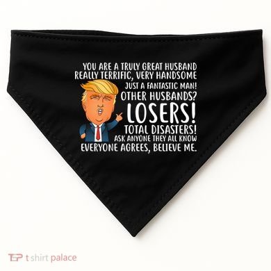 You Are A Truly Great Husband Donald Trump USA-Made Doggie Bandana