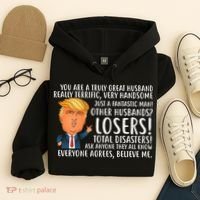 You Are A Truly Great Husband Donald Trump Hoodie thumb 4