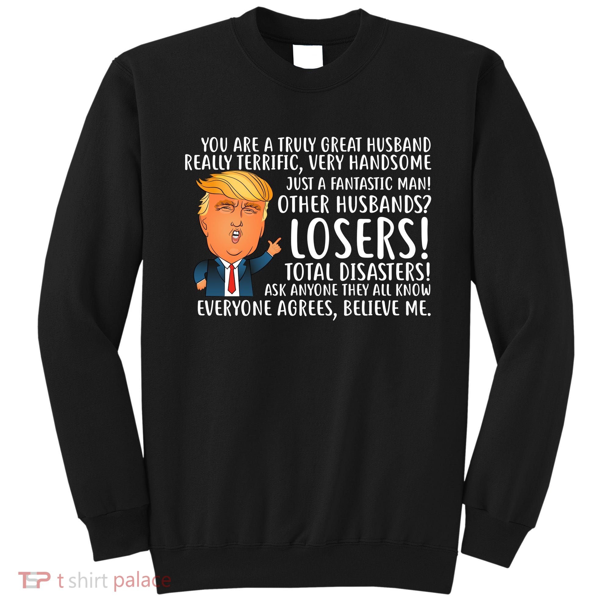 You Are A Truly Great Husband Donald Trump Sweatshirt
