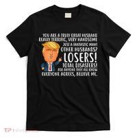 You Are A Truly Great Husband Donald Trump T-Shirt thumb 0