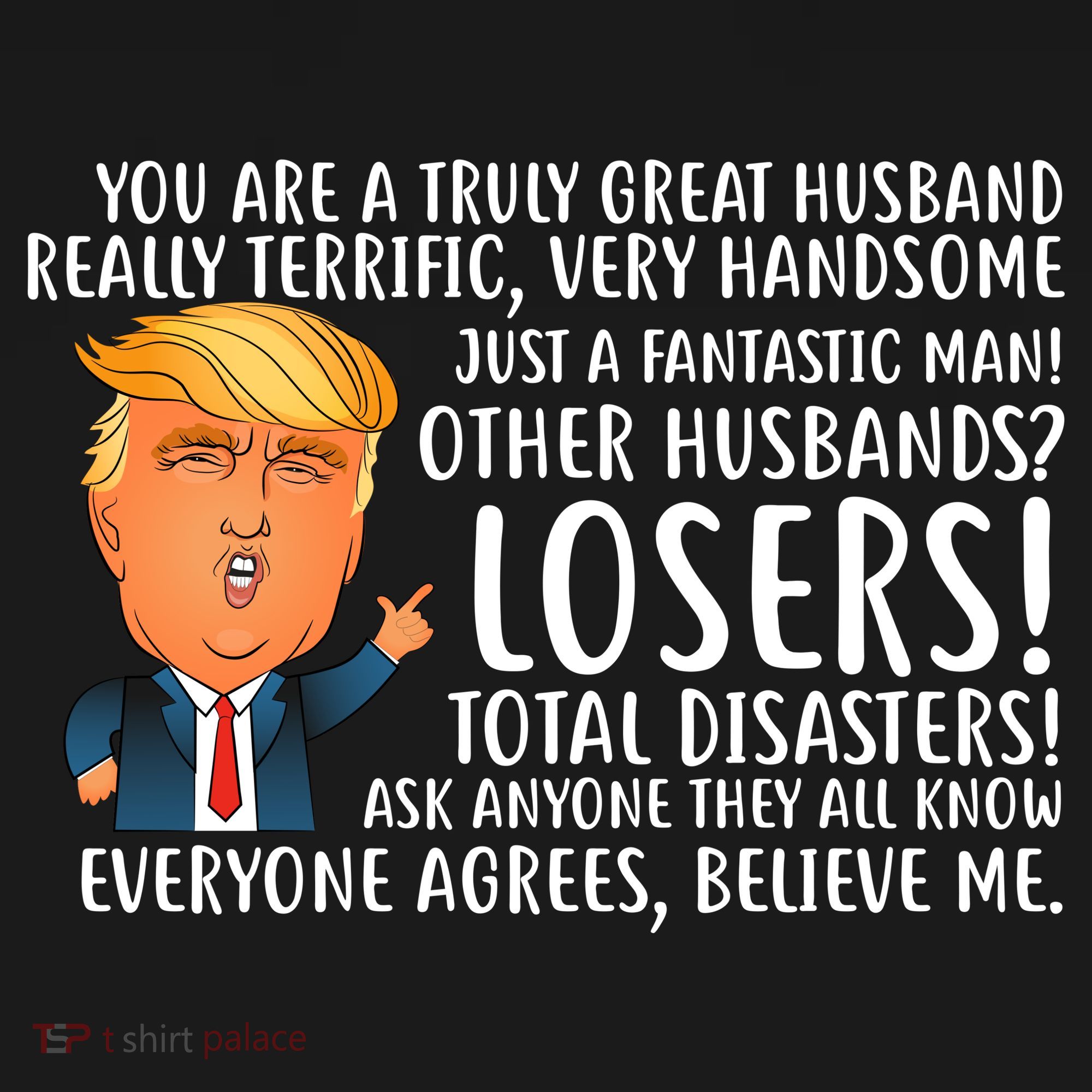 You Are A Truly Great Husband Donald Trump Polo
