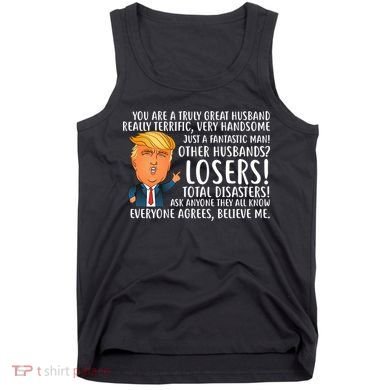 You Are A Truly Great Husband Donald Trump Tank Top