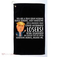 You Are A Truly Great Husband Donald Trump Golf Towel thumb 0
