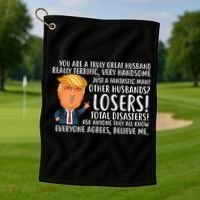 You Are A Truly Great Husband Donald Trump Golf Towel thumb 1