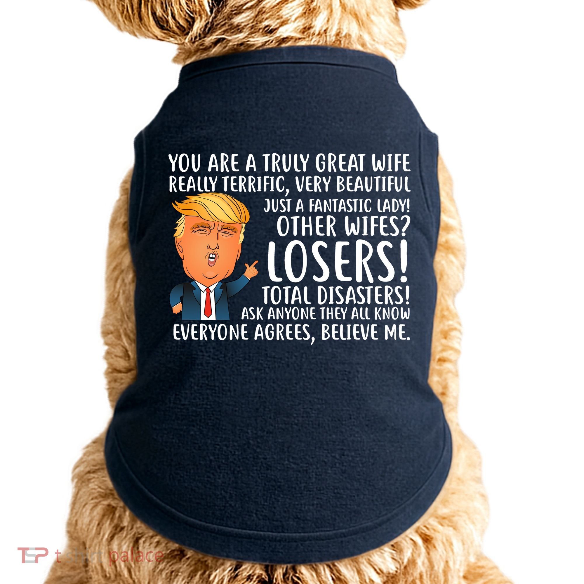 You Are A Truly Great Wife Donald Trump Doggie Tank