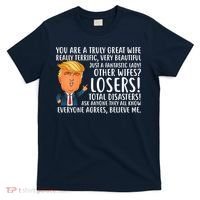 You Are A Truly Great Wife Donald Trump T-Shirt thumb 0