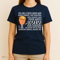 You Are A Truly Great Wife Donald Trump T-Shirt thumb 4