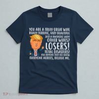You Are A Truly Great Wife Donald Trump T-Shirt thumb 5