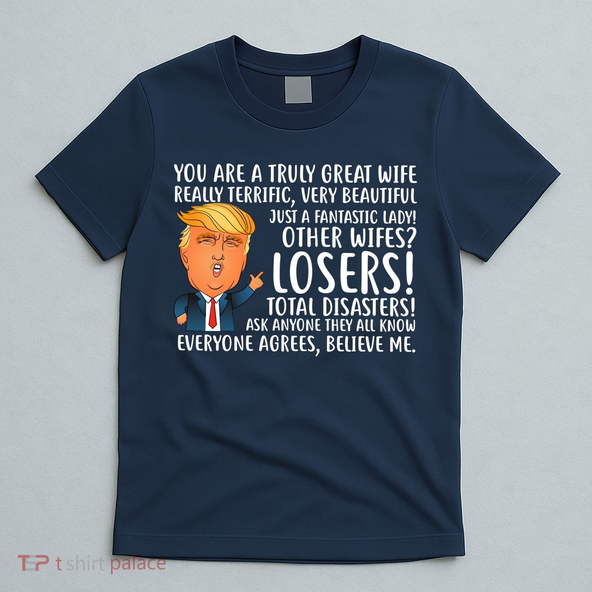 You Are A Truly Great Wife Donald Trump T-Shirt