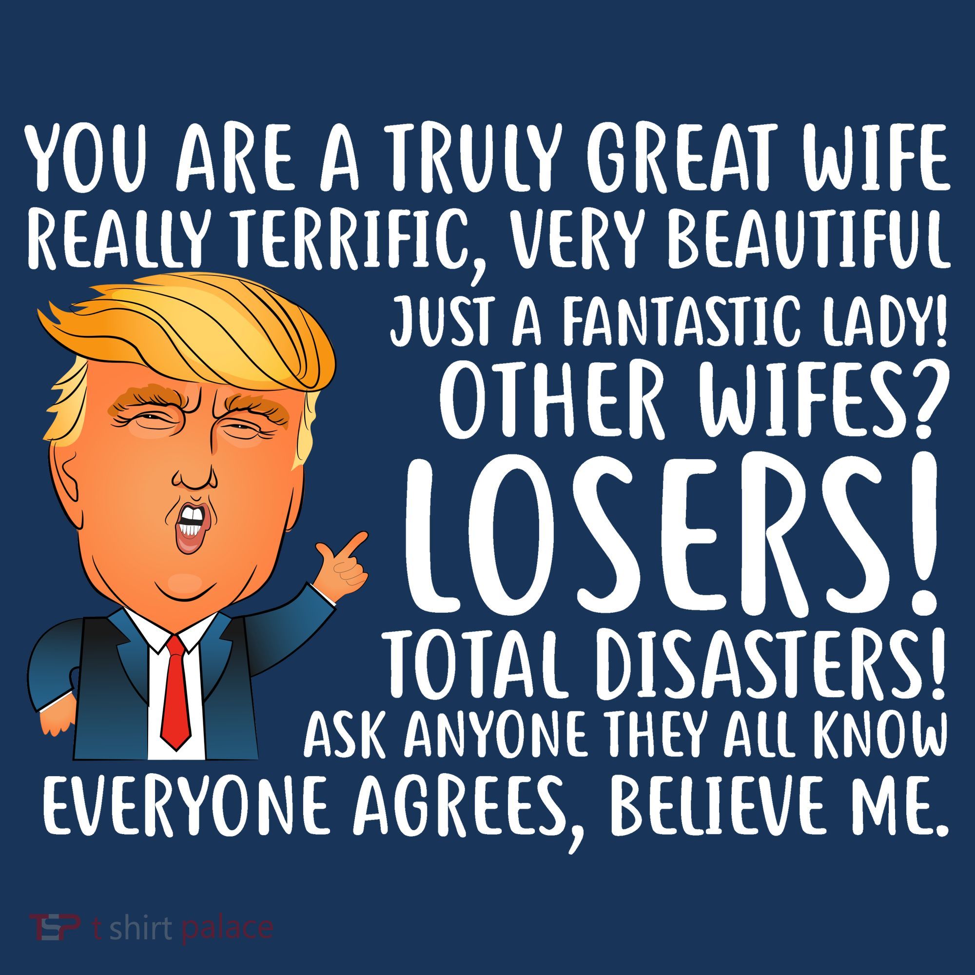 You Are A Truly Great Wife Donald Trump T-Shirt