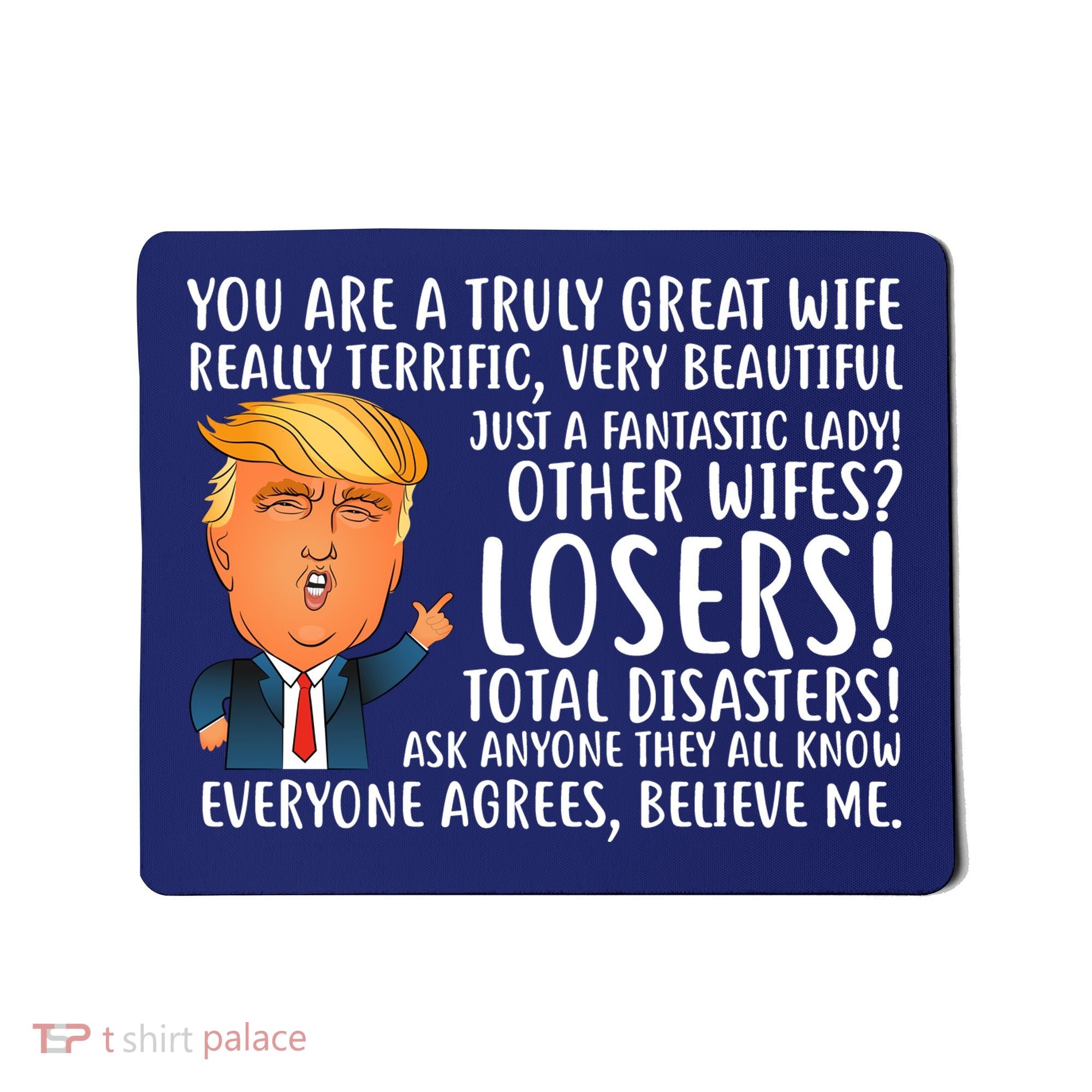 You Are A Truly Great Wife Donald Trump Mousepad