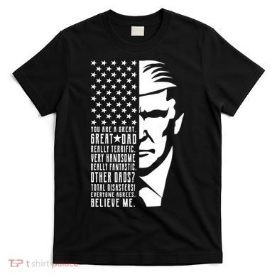 You Are Great Great Dad Trump Father's Day T-Shirt