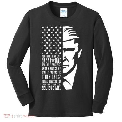 You Are Great Great Dad Trump Father's Day Kids Long Sleeve Shirt