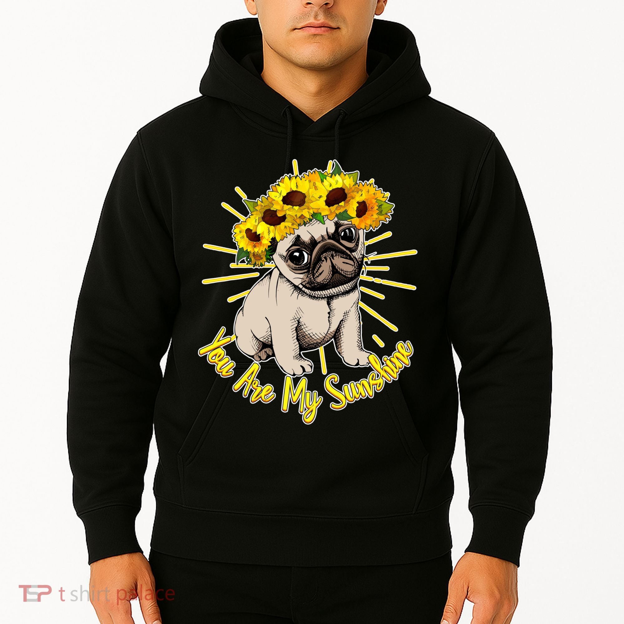 You Are My Sunshine Sunflower Pug Hoodie