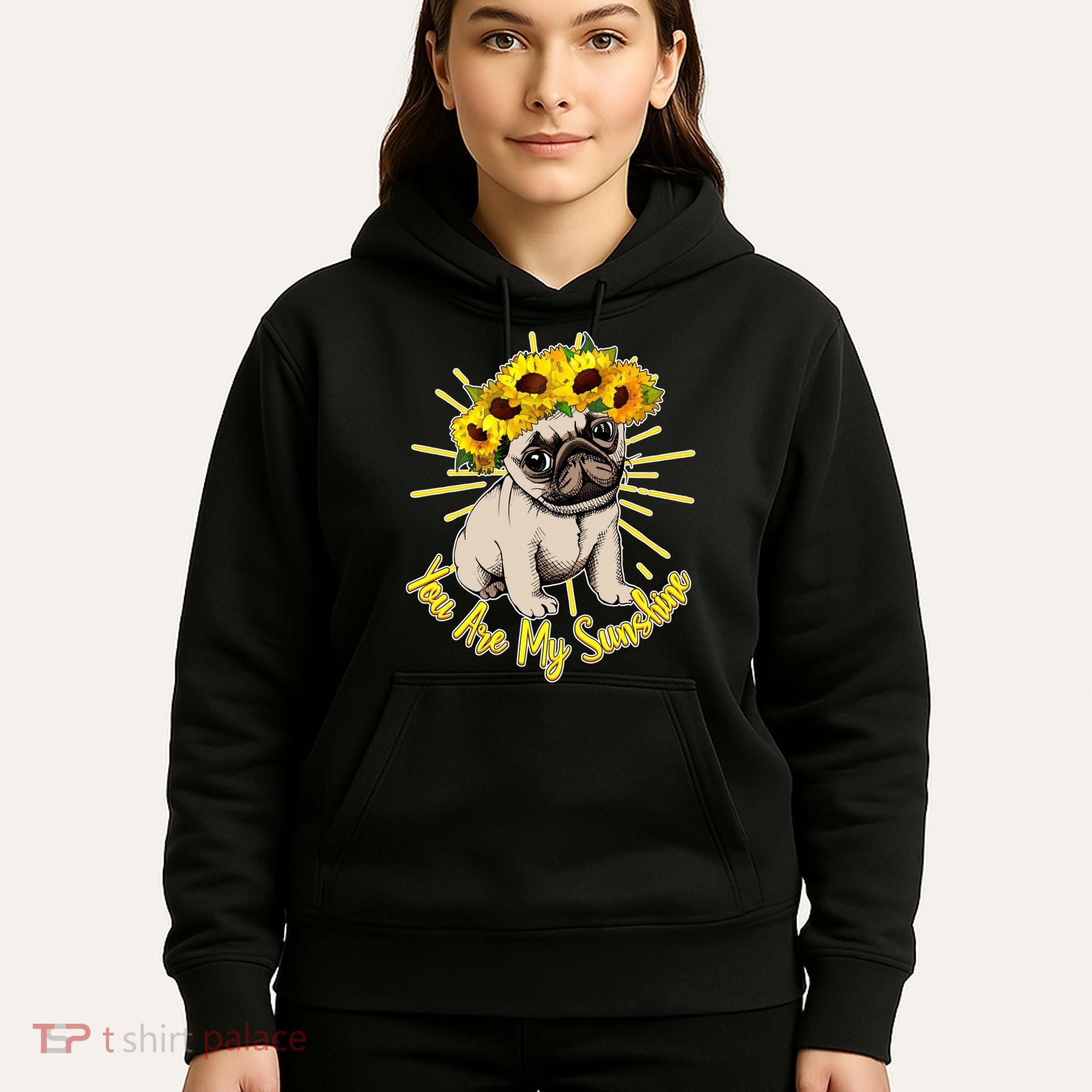 You Are My Sunshine Sunflower Pug Hoodie