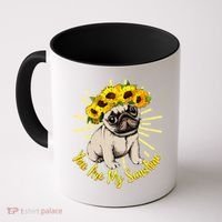 You Are My Sunshine Sunflower Pug Coffee Mug thumb 0