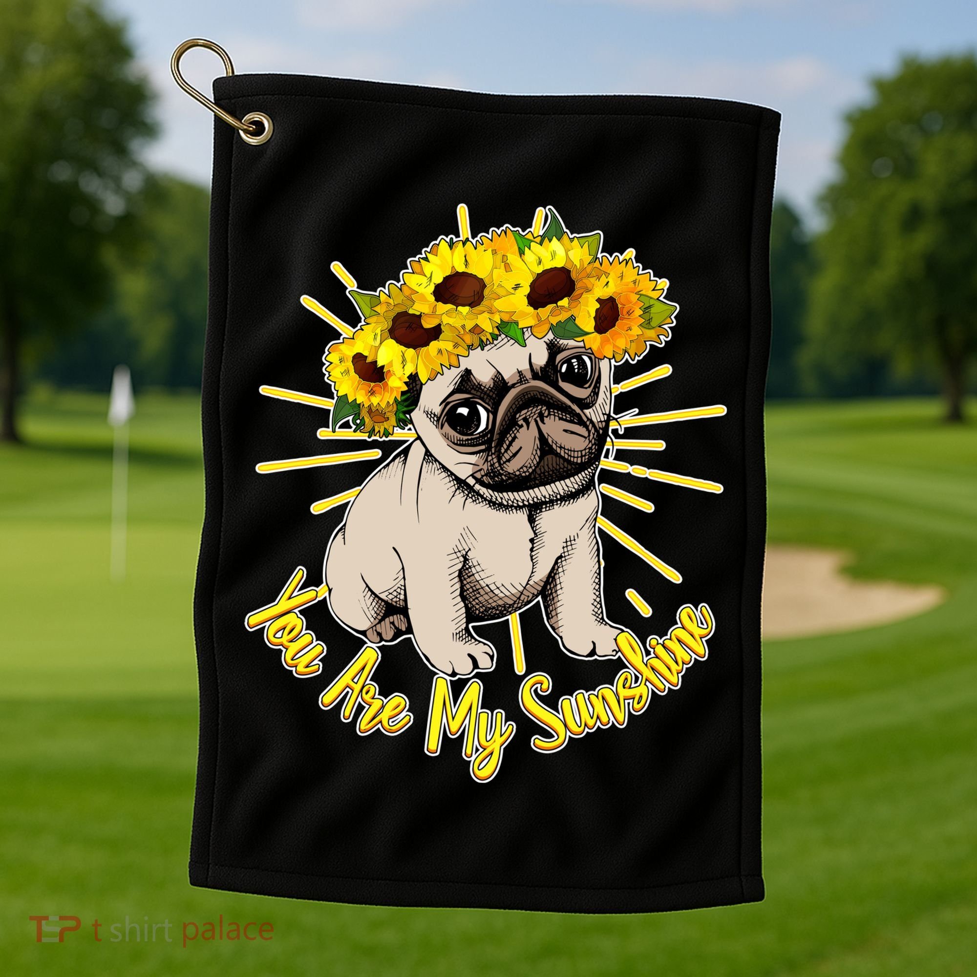 You Are My Sunshine Sunflower Pug Golf Towel