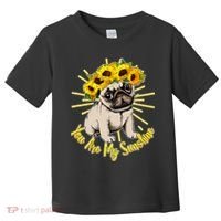 You Are My Sunshine Sunflower Pug Toddler T-Shirt thumb 0