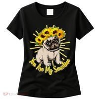 You Are My Sunshine Sunflower Pug Women's T-Shirt thumb 0